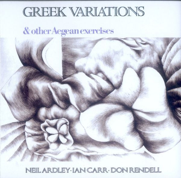 Neil Ardley / Ian Carr / Don Rendell – Greek Variations & Other Aegean Exercises Vinyl, LP, Album, Reissue