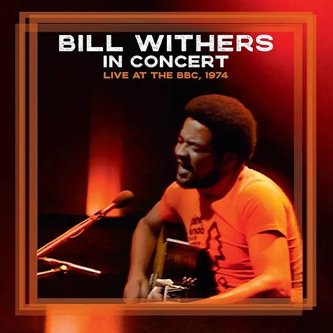 Bill Withers - Bill Withers In Concert 1974 - Live At The BBC Vinyl, LP, Album, Reissue, Limited Edt RSD BF2026