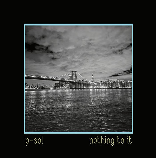 P-SOL - Nothing To It Vinyl, LP, Album