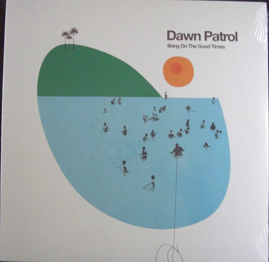 Dawn Patrol – Bring On The Good Times Vinyl, LP, Album