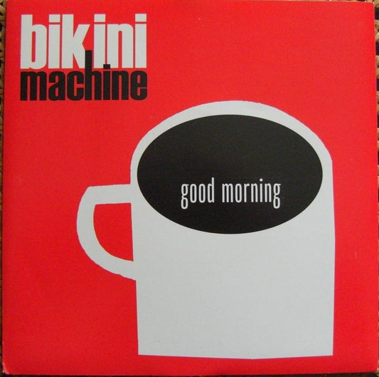 Bikini Machine – Good Morning Vinyl, 7"