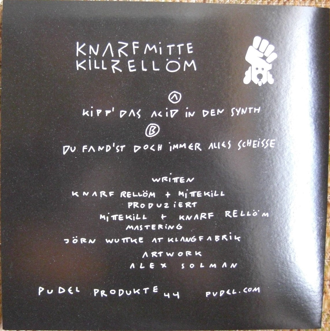 Knarfmitte Killrellöm – Kipp Das Acid In Den Synth / Du Fand'st Doch Immer Alles Scheisse VInyl 7"