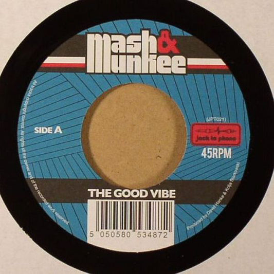 Mash & Munkee – The Good Vibe/ Sunny Day Vinyl, 7"