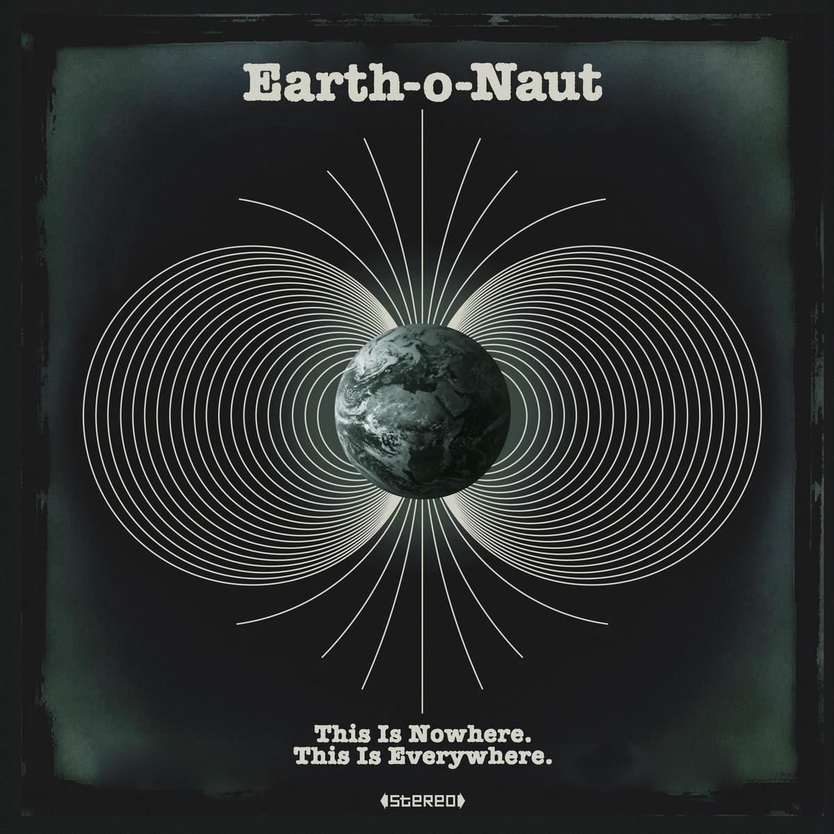 Earth-o-Naut - This Is Nowhere. This Is Everywhere. Vinyl, LP, Album