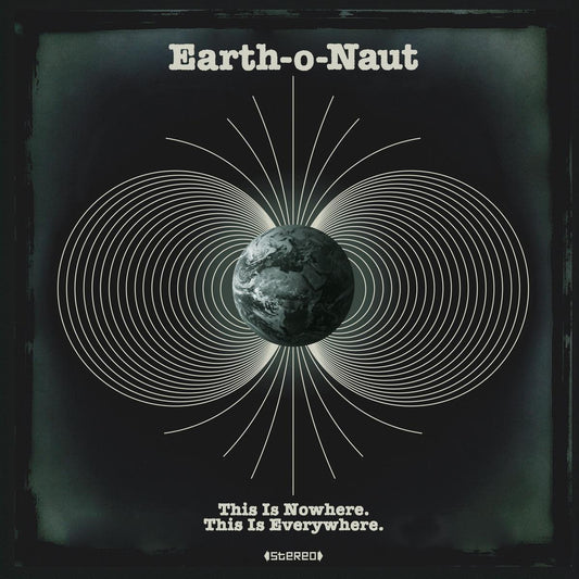 Earth-o-Naut - This Is Nowhere. This Is Everywhere. Vinyl, LP, Album