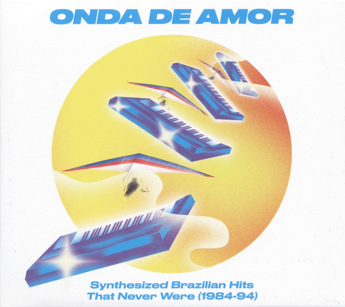 Onda De Amor (Synthesized Brazilian Hits That Never Were 1984-94) 2x Vinyl, LP, Compilation